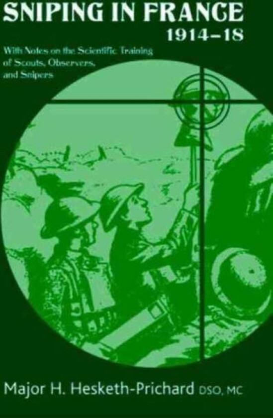 Sniping in France 1914-18 av Major H. Hesketh-Prichard