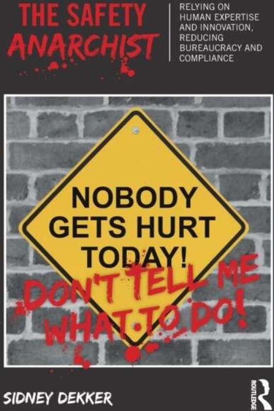 The Safety Anarchist av Sidney (Griffith University Nathan Campus Australia) Dekker