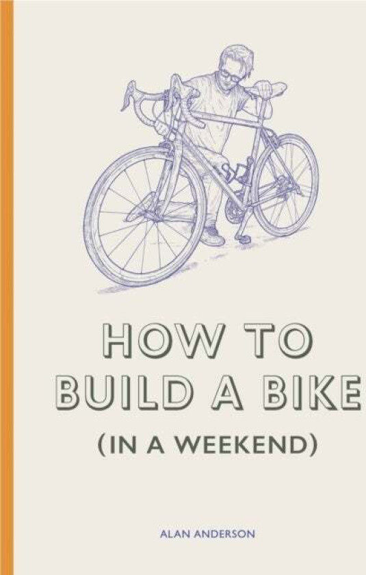 How to Build a Bike (in a Weekend) av Alan Anderson