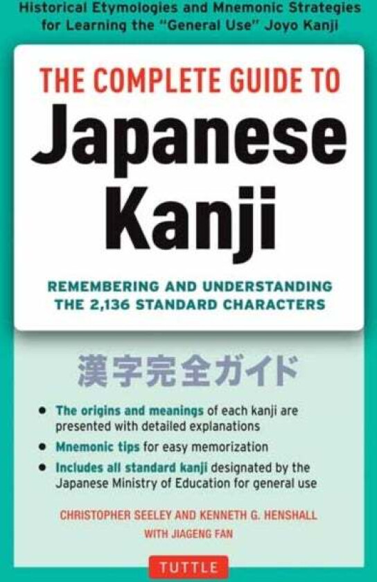 The Complete Guide to Japanese Kanji av Christopher Seely, Kenneth G. Henshall