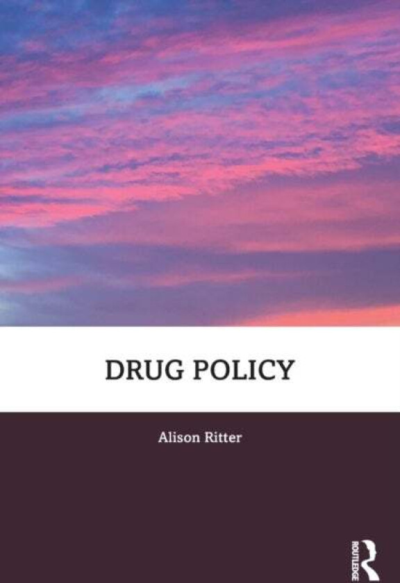 Drug Policy av Alison (UNSW Sydney Australia) Ritter