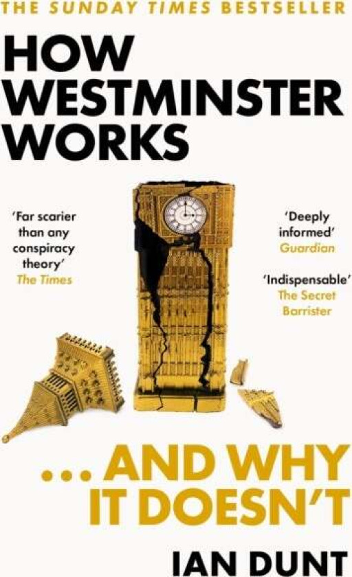 How Westminster Works . . . and Why It Doesn't av Ian Dunt