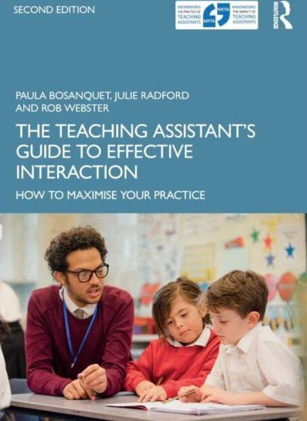 The Teaching Assistant's Guide to Effective Interaction av Paula (University of East London UK) Bosanquet, Julie Radford, Rob (University of Lond