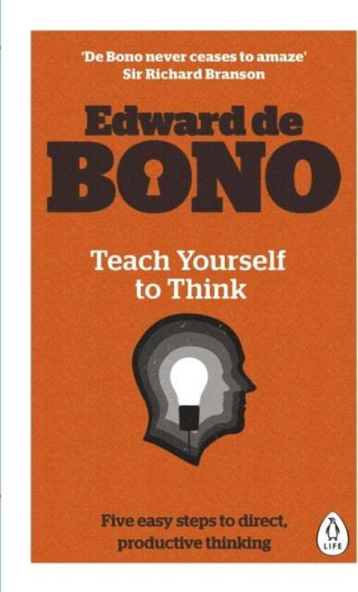 Teach Yourself To Think av Edward de Bono