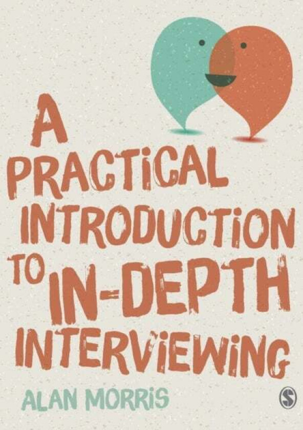A Practical Introduction to In-depth Interviewing av Alan Morris