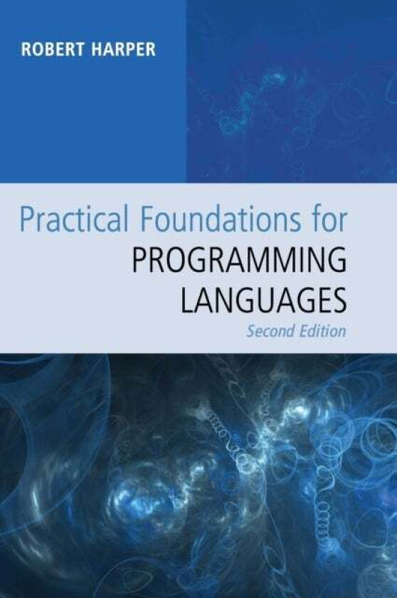 Practical Foundations for Programming Languages av Robert (Carnegie Mellon University Pennsylvania) Harper