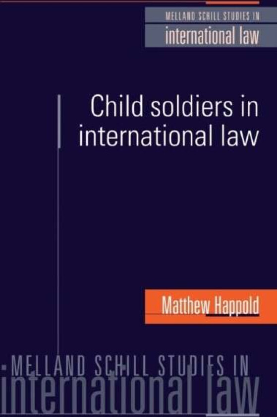 Child Soldiers in International Law av Matthew Happold