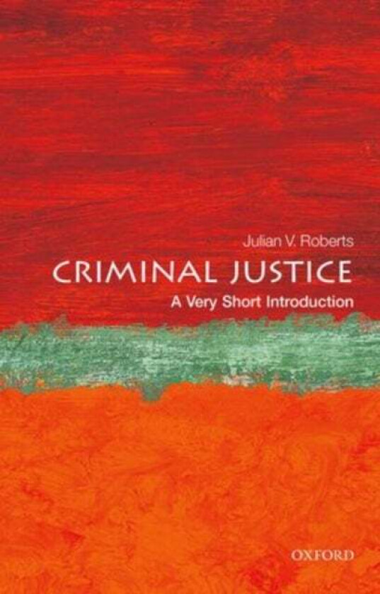 Criminal Justice: A Very Short Introduction av Julian V. (Professor of Criminology University of Oxford) Roberts