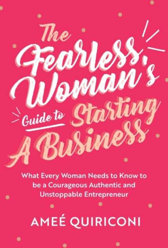 The Fearless Woman's Guide to Starting a Business av AmeA (c) Quiriconi