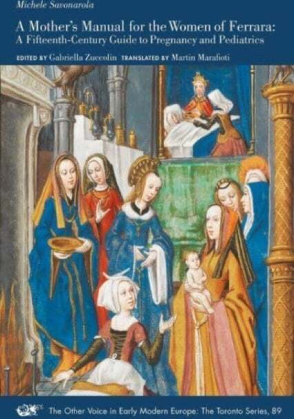 A Mother's Manual for the Women of Ferrara ¿ A Fifteenth¿Century Guide to Pregnancy and Pediatrics av Michele Savonarola, Gabriella Zuccolin, Mar