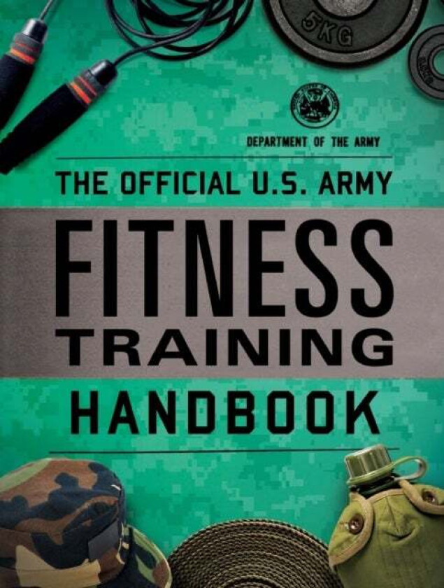 The Official U.S. Army Fitness Training Handbook av Department of the Army