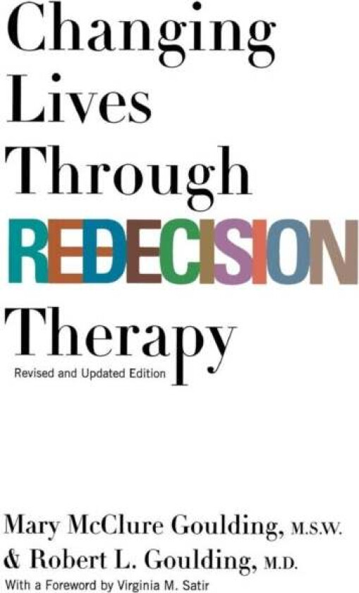 Changing Lives Through Redecision Therapy av M.S.W. Mary McClure Goulding, Robert L. Goulding