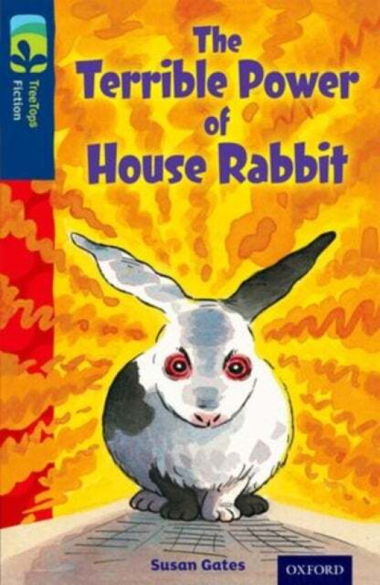 Oxford Reading Tree TreeTops Fiction: Level 14 More Pack A: The Terrible Power of House Rabbit av Susan Gates