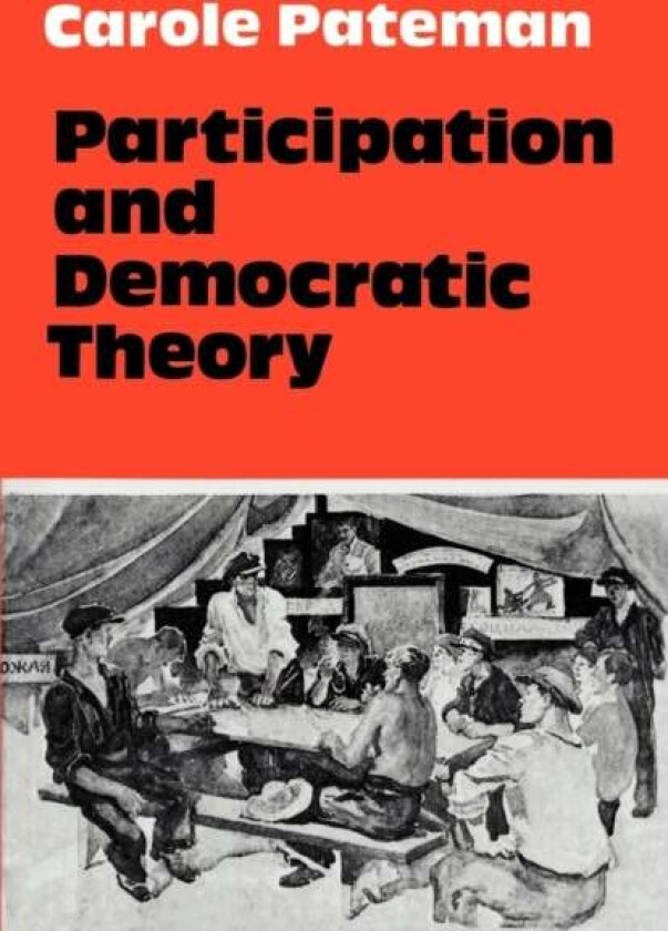 Participation and Democratic Theory av Carole Pateman