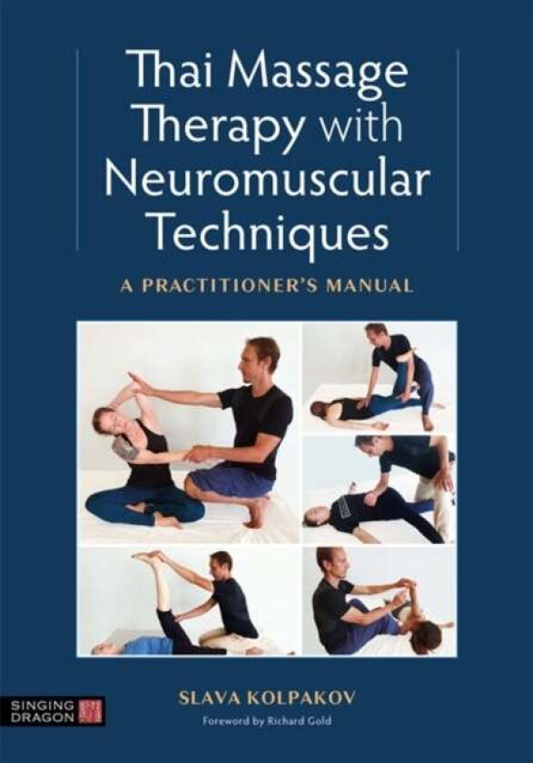 Thai Massage with Neuromuscular Techniques av Slava Kolpakov