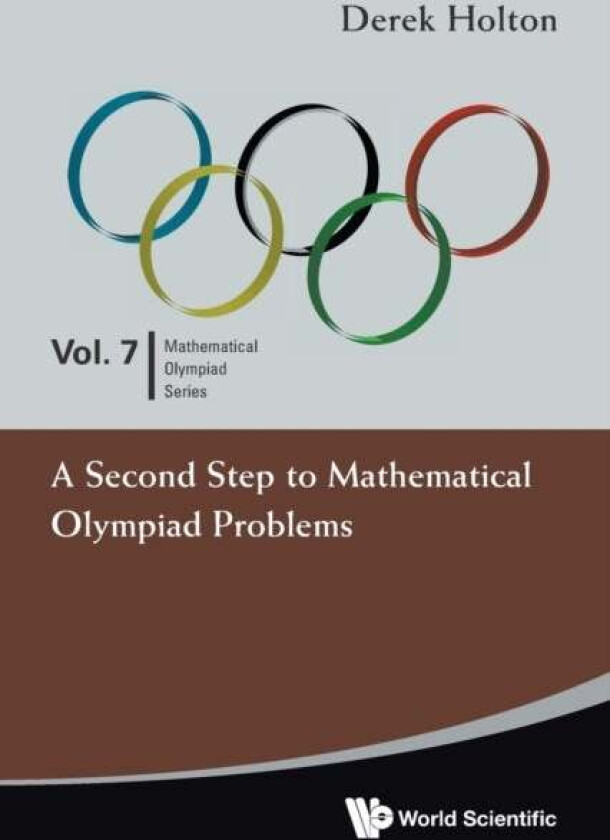Second Step To Mathematical Olympiad Problems, A av Derek Allan (Univ Of Otago New Zealand & Univ Of Melbourne Australia) Holton