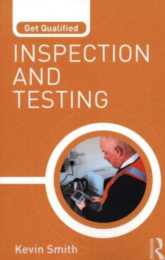 Get Qualified: Inspection and Testing av Kevin (Electrical Trainer and Training Manager UK) Smith