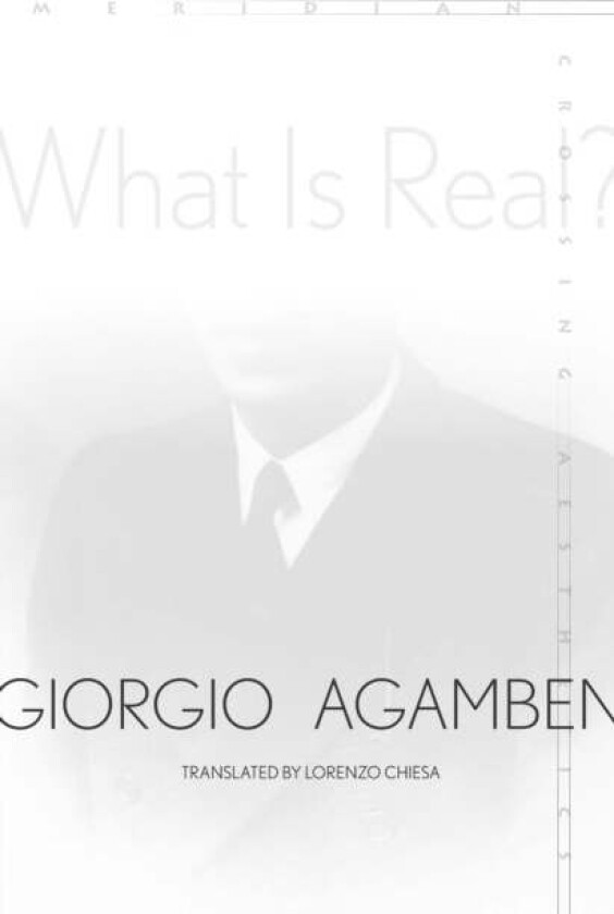 What Is Real? av Giorgio Agamben