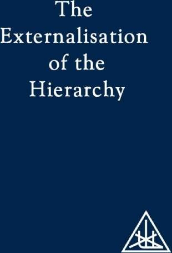 Externalization of the Hierarchy av Alice A. Bailey