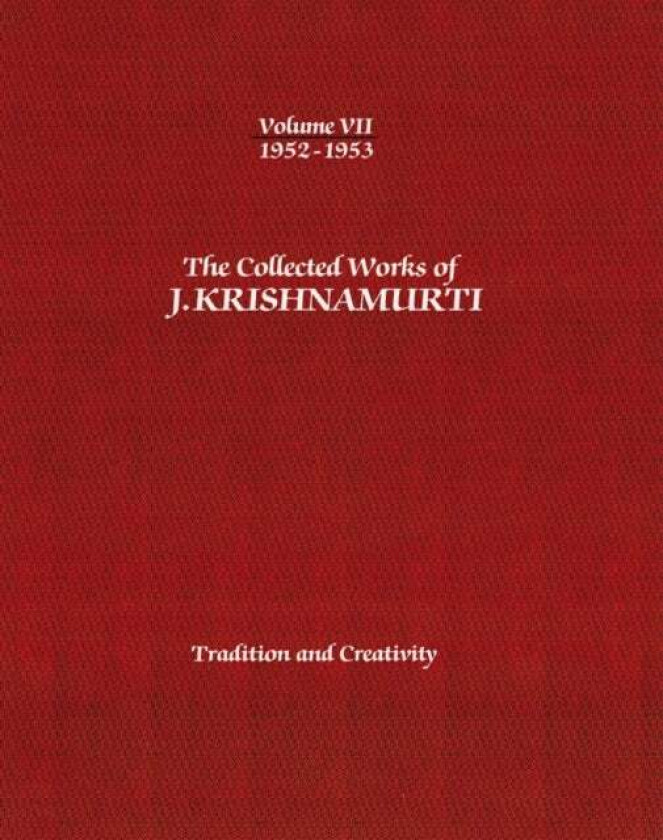 The Collected Works of J.Krishnamurti - Volume VII 1952-1953 av J. (J. Krishnamurti) Krishnamurti