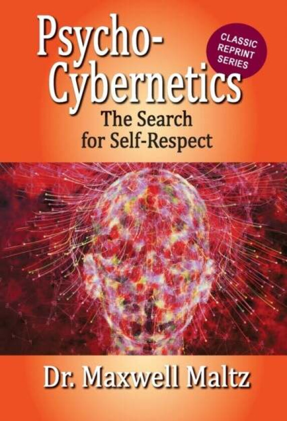 Psycho-Cybernetics The Search for Self-Respect av Maxwell Maltz, Matt Furey