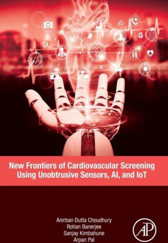 New Frontiers of Cardiovascular Screening using Unobtrusive Sensors, AI, and IoT av Anirban (Senior Scientist Research and Innovation Tata Consultancy