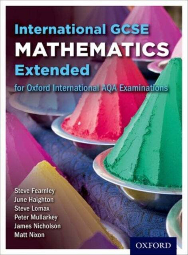 Oxford International AQA Examinations: International GCSE Mathematics Extended av June Haighton, Steve Lomax, Steve Fearnley, Peter Mullarkey, Matt Ni