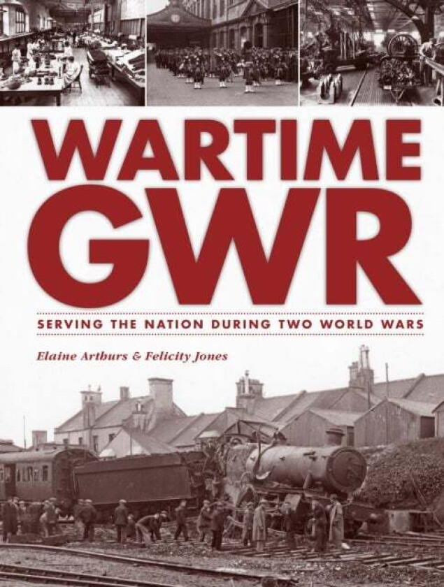 Wartime GWR av Elaine (Assistant Curator - Museums and Heritage) Arthurs