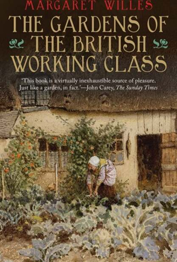 The Gardens of the British Working Class av Margaret Willes