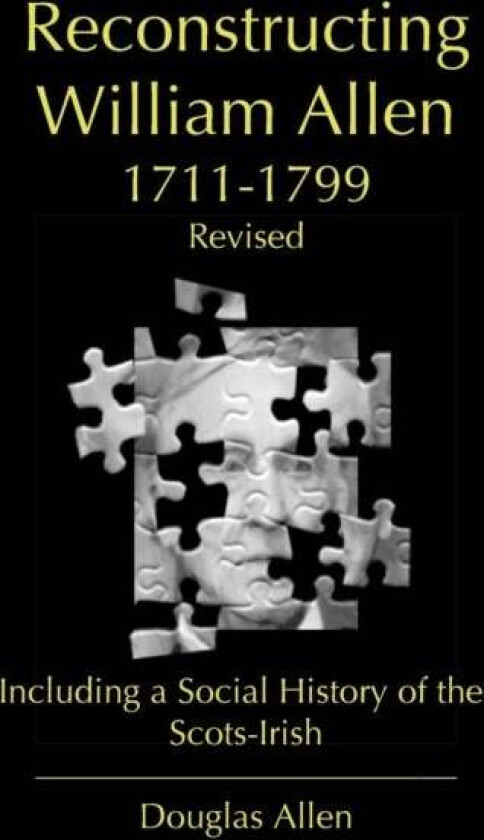 Reconstructing William Allen 1711-1799 (Revised) av Douglas Allen