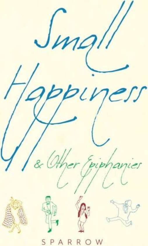 Small Happiness & Other Epiphanies av Sparrow