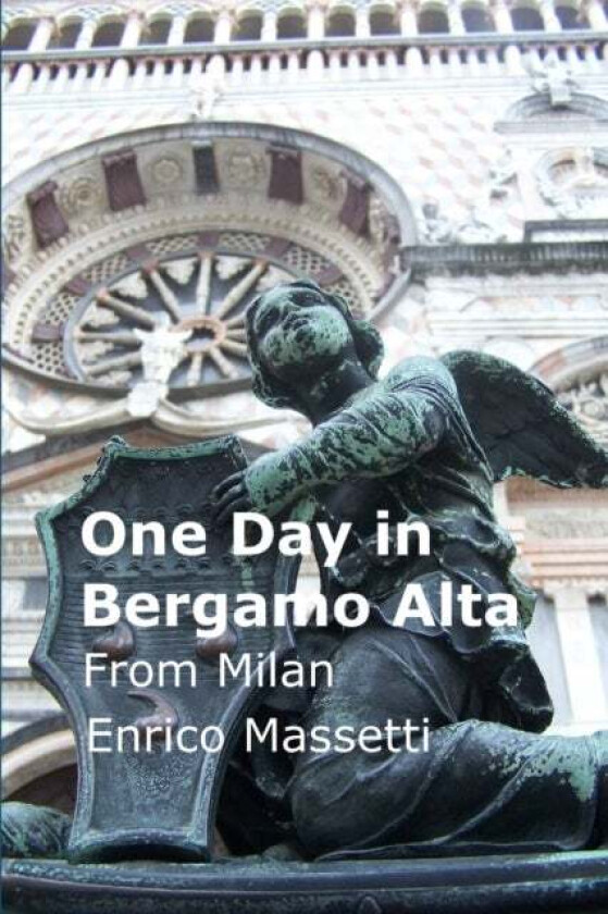 One Day in Bergamo Alta from Milan av Enrico Massetti