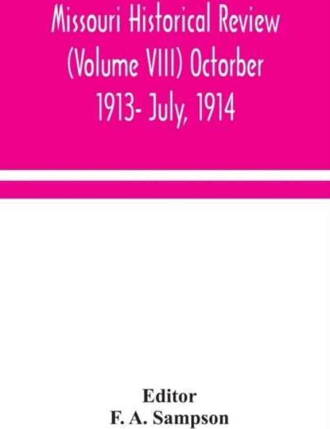 Missouri historical review (Volume VIII) Octorber 1913- July, 1914