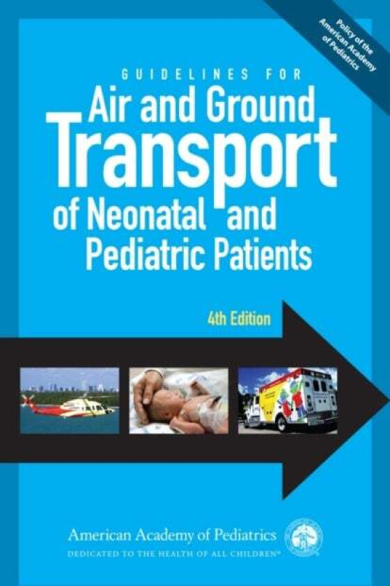 Guidelines for Air and Ground Transport of Neonatal and Pediatric Patients