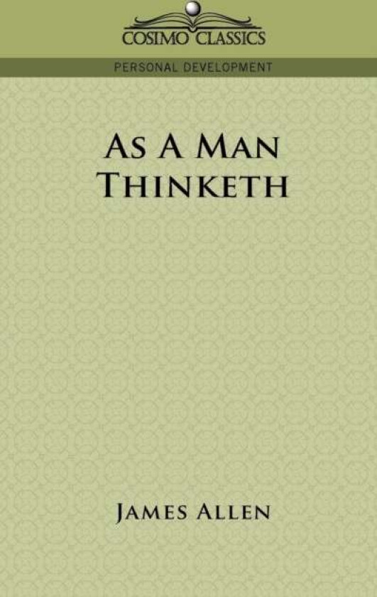 As a Man Thinketh av James (La Trobe University Victoria) Allen