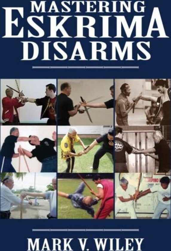 Mastering Eskrima Disarms av Mark V Wiley