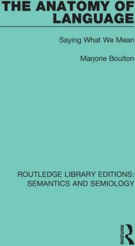 The Anatomy of Language av Marjorie Boulton