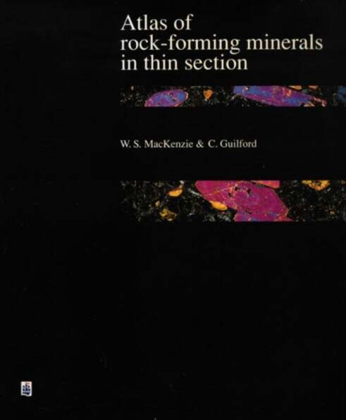 Atlas of the Rock-Forming Minerals in Thin Section av W.S. Mackenzie, C. Guilford