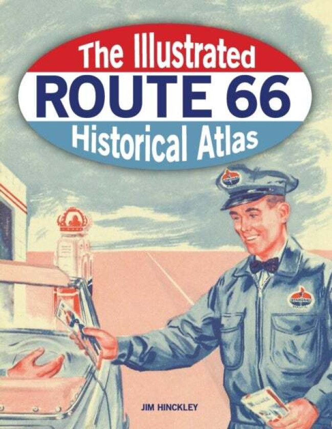 The Illustrated Route 66 Historical Atlas av Jim Hinckley