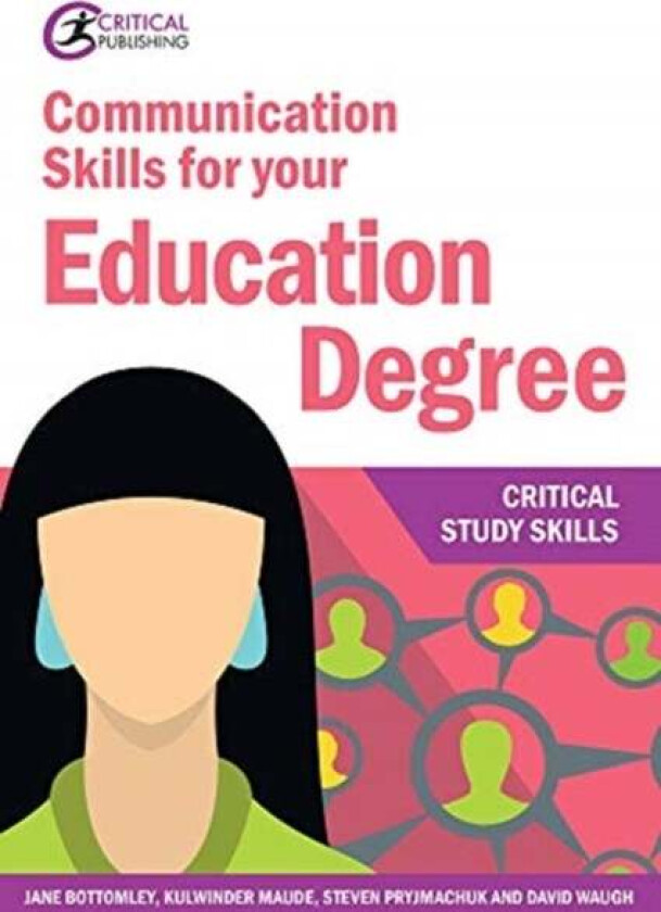 Communication Skills for your Education Degree av Jane Bottomley, Kulwinder Maude, Steven Pryjmachuk, David Waugh