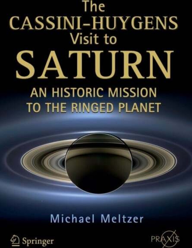 The Cassini-Huygens Visit to Saturn av Michael Meltzer