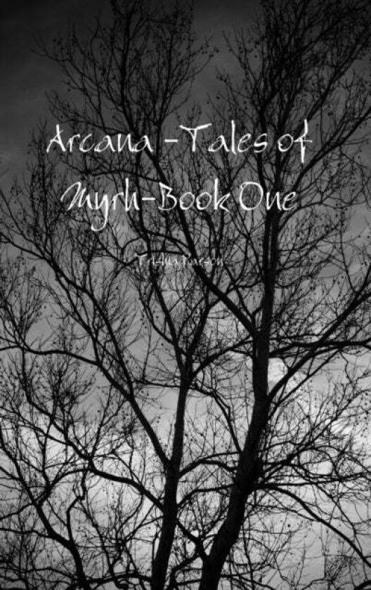 Arcana -Tales of Myrh-Book One av Trishia Parson