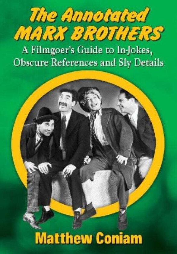The Annotated Marx Brothers av Matthew Coniam