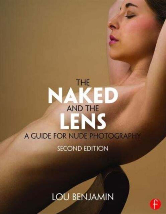 The Naked and the Lens, Second Edition av Louis Benjamin