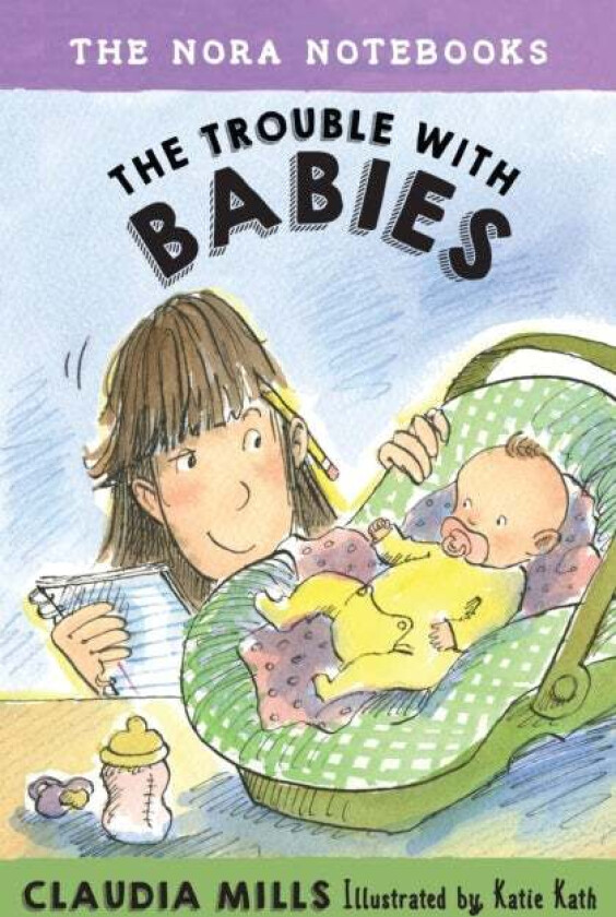 The Nora Notebooks, Book 2: The Trouble with Babies av Claudia Mills