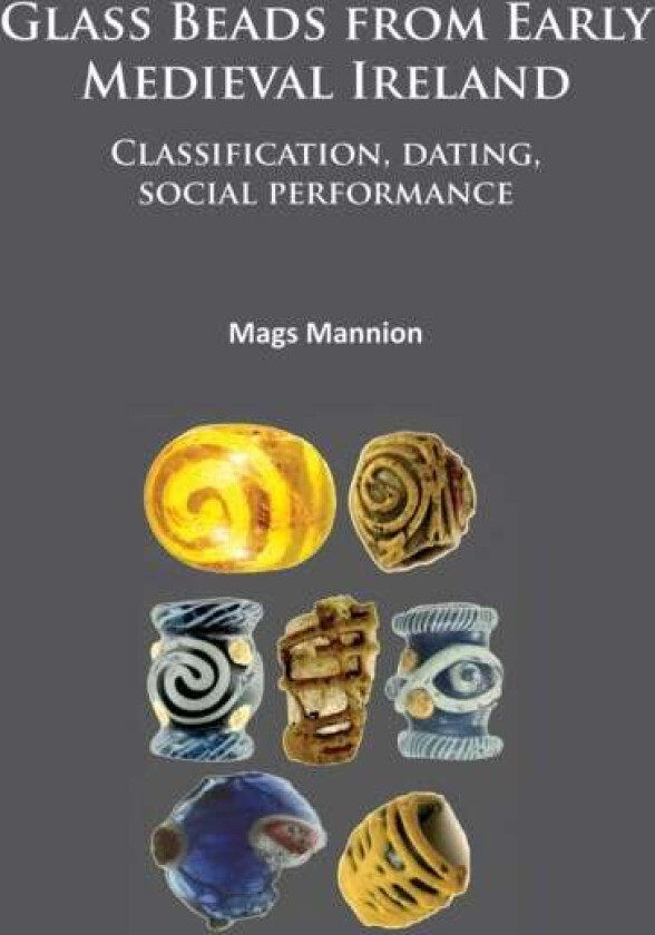 Glass Beads from Early Medieval Ireland av Mannion Mags