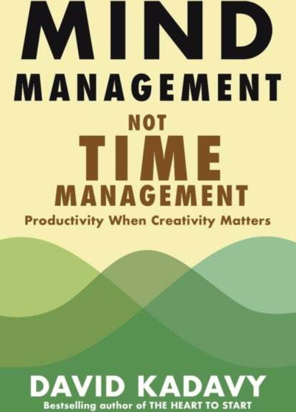 Mind Management, Not Time Management av David Kadavy