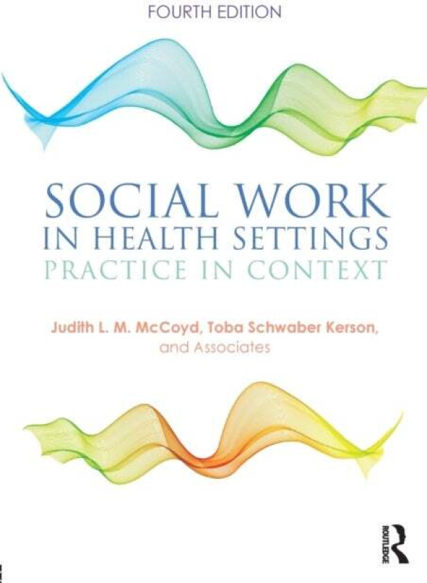 Social Work in Health Settings av Judith L.M. McCoyd, Toba Schwaber Kerson