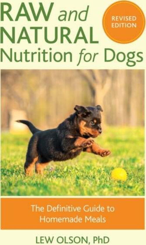 Raw and Natural Nutrition for Dogs, Revised Edition av Lew Olson