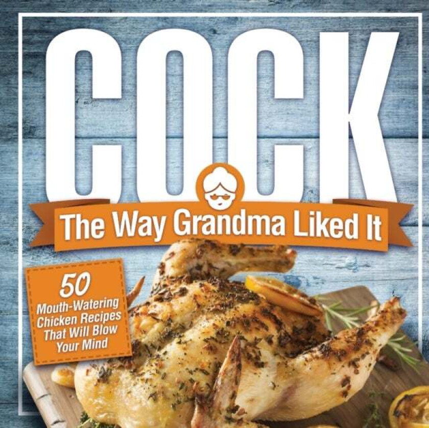 Cock, The Way Grandma Liked It av Anna Konik